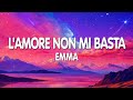 Emma - L'Amore Non Mi Basta (Testo / Lyrics)