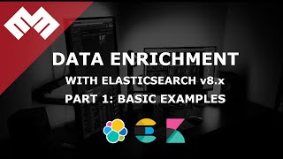 Enrich Data with Elasticsearch 8.x - Part 1: Basic Examples