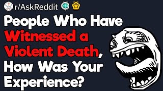 Violent Death Witnesses, How Was the Experience