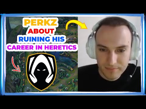 PERKZ About RUINING His CAREER by JOINING HERETICS 👀