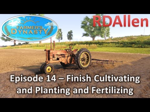 Farmers Dynasty E14 - Finish Cultivating and Planting and Fertilizing