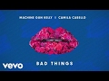 Machine Gun Kelly, Camila Cabello - Bad Things (Audio)