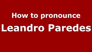 How to pronounce Leandro Paredes
