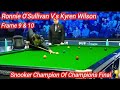 Ronnie O Sullivan V S Kyren Wilson Frame 9 10 Snooker Champion Of Champions Final