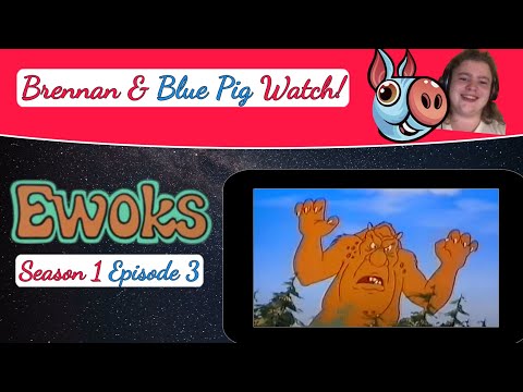 Brennan and Blue Pig Watch EWOKS Season 1 Episode 3: Rampage of the Phlogs!