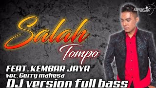 Download lagu DJ SALAH TOMPO - SALAH TOMPO || Voc. Gerry mahesa || Version full bass mp3