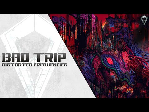 Distorted Frequencies - Bad Trip | Official Video