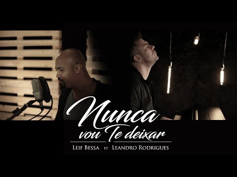Leif Bessa ft. Leandro Rodrigues - Nunca vou Te deixar