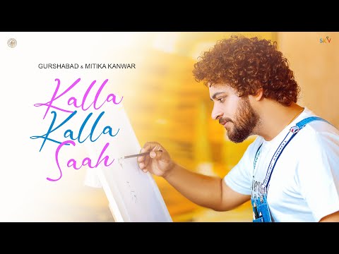 Kalla Kalla Saah : Gurshabad & Mitika Kanwar (Official Video)