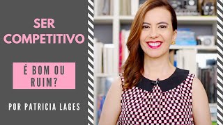 Ser COMPETITIVO é bom ou ruim?