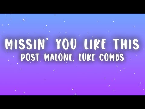 Post Malone, Luke Combs - Missin’ You Like This (Lyrics)