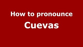 How to pronounce Cuevas