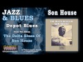 Son House - Depot Blues
