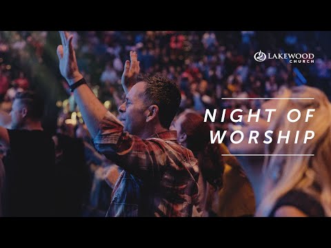 Night of Worship and Prayer | Lakewood Church (2019)