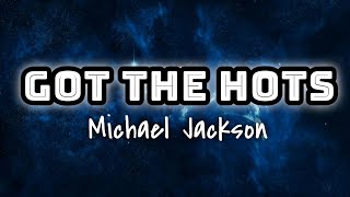 Michael Jackson - Got The Hots (Lyrics)