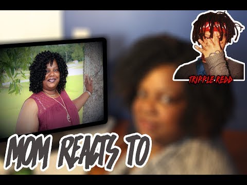 (FUNNY)MOM REACTS TO TRIPPIE REDD