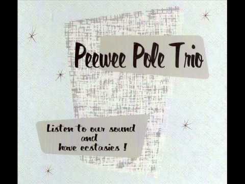 Peewwe Pole Trio     Shake your hips