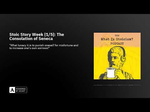 Stoic Story Week [1/5]: The Consolation of Seneca