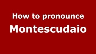 How to pronounce Montescudaio