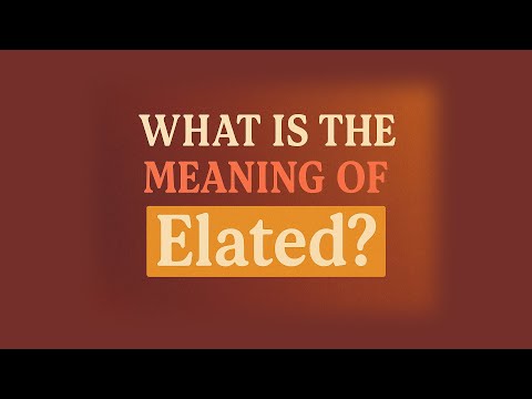 What is the meaning of Elated?