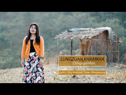 LUNGZUAN KHAMKHA || Chingngaihlian