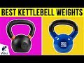 10 Best Kettlebell Weights 2019