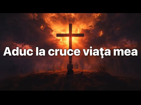 Aduc la cruce viaţa mea (Cover)