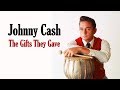 Johnny Cash  "The Gifts They Gave"