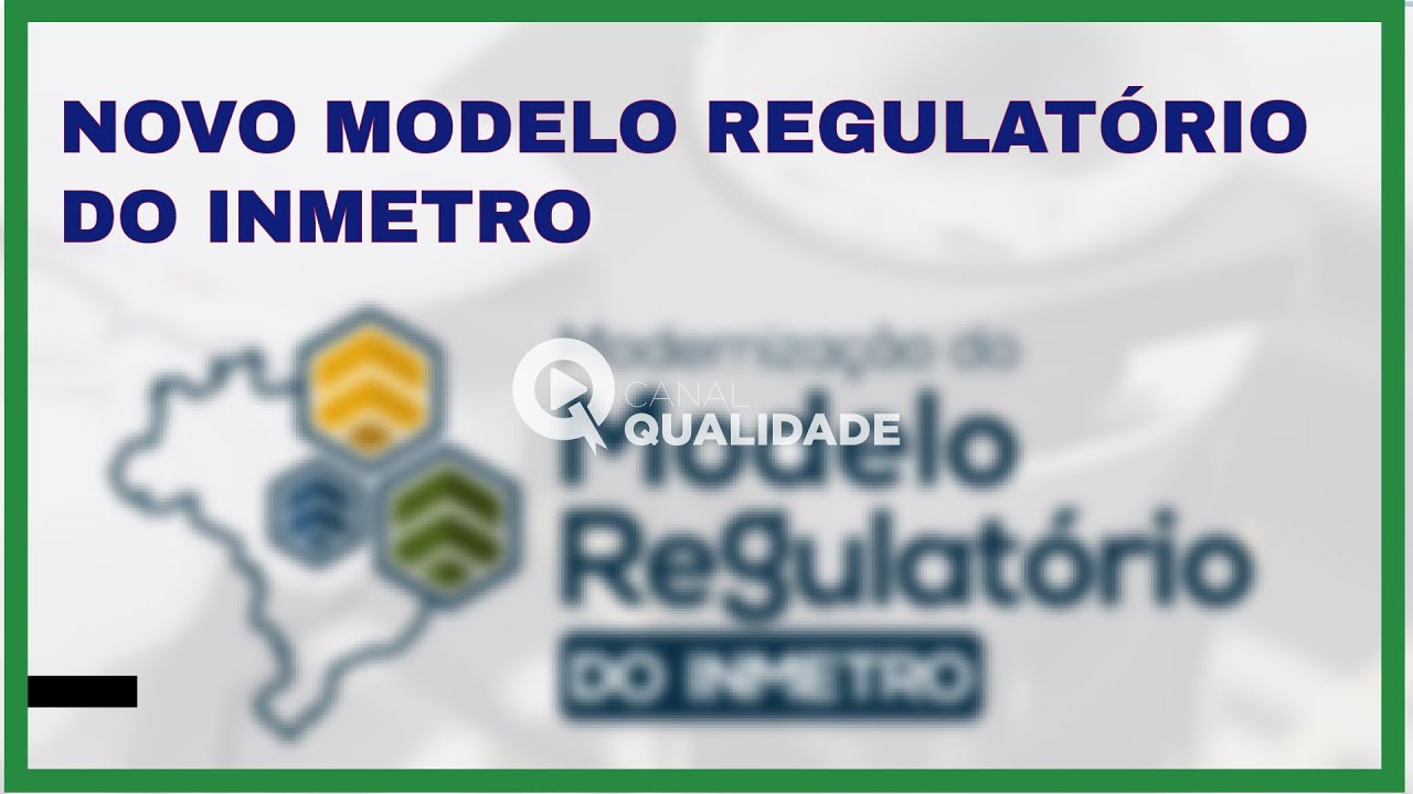Novo Modelo Regulatório do INMETRO - A qualidade de um jeito diferente!