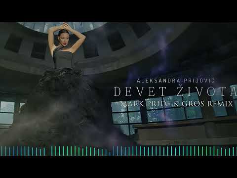 Aleksandra Prijović - Devet Života (Mark Pride & GROS Remix) [VIDEO]