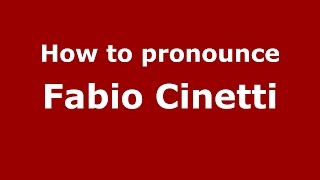 How to pronounce Fabio Cinetti