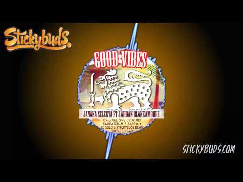Janaka Selekta ft. Jahdan Blakkamoore - Good Vibes (Ed Solo + Stickybuds Remix)