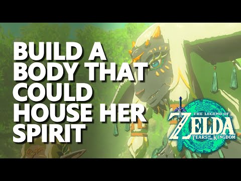 Build a body that could house her spirit Zelda Tears of the Kingdom