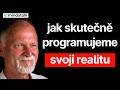 JAN RAK Objektivní Realita Neexistuje Tvoříme Si Ji Myšlenkami Jak Být Na Té Správné Cestě