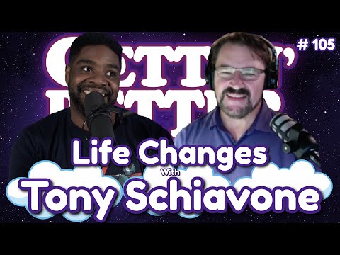 Gettin’ Better with Ron Funches # 105 - Life Changes with Tony Schiavone