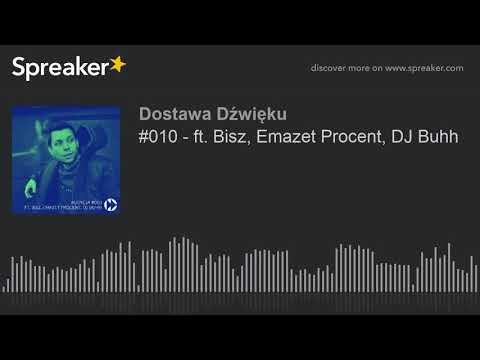 #010 - ft. Bisz, Emazet Procent, DJ Buhh