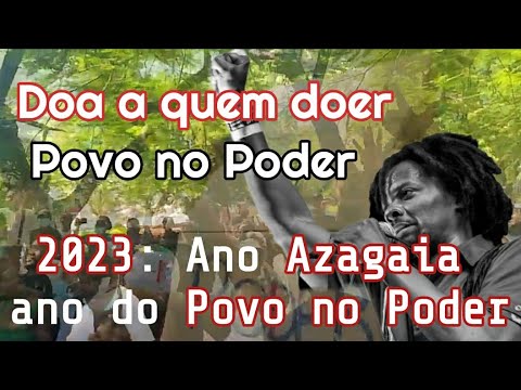 Doa a quem doer: povo no poder. 2023: ano Azagaia. Ano do povo no Poder