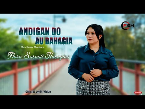 Flora Susanti Hasugian - Andigan Do Au Bahagia ( Official Lyrik Video )