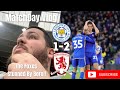 The Foxes STUNNED By Boro!!|Leicester City 1-2 Middlesbrough|Matchday Vlog|