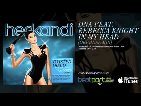 DNA Feat. Rebecca Knight - In My Head (Original Mix) [Hed Kandi]