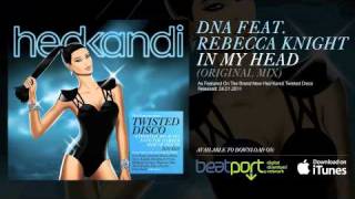 DNA Feat. Rebecca Knight - In My Head (Original Mix) [Hed Kandi]