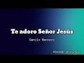 Danilo%20Montero%20-%20Te%20Adoro%20Senor%20Jesus