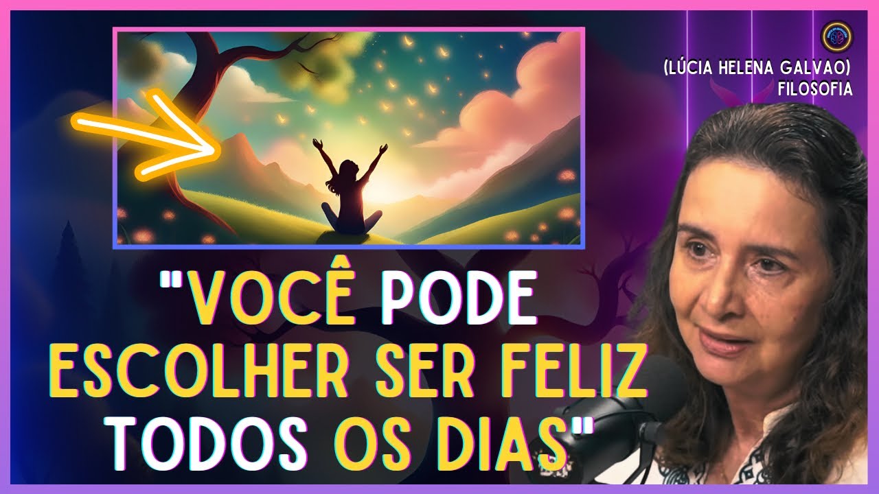 FELICIDADE: O QUE É, e COMO ENCONTRÁ-LA | Mente em Evolução | Lúcia Helena Galvão