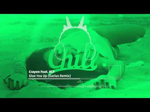 Chill.am | Crayon Feat. KLP - Give You Up (Darius Remix)