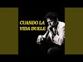 Cuando La Vida Duele