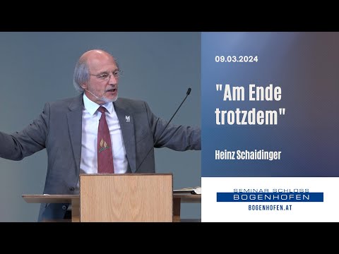 Am Ende trotzdem - Heinz Schaidinger | 09.03.2024