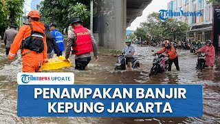 Penampakan Banjir Kepung Permukiman Warga Jakarta usai Diguyur Hujan Deras, Jalan Utama Lumpuh