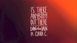DANakaDAN ft Clara C - &quot;Is There Anybody Out There&quot; (Official Single)