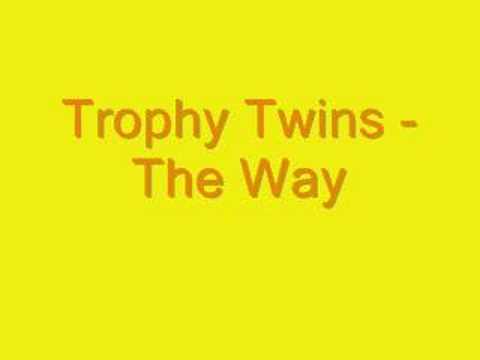 Trophy Twins -  The Way