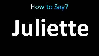 How to Pronounce Juliette (CORRECTLY!)